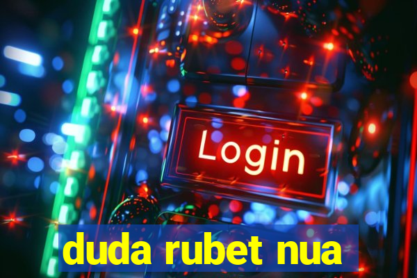 duda rubet nua